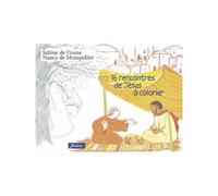 16 rencontres de Jésus à colorier - Nancy de Montpellier - Fidelite Eds - broché - Document jeunesse