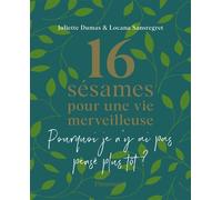 16 sésames pour une vie merveilleuse: Pourquoi je n'y ai pas pensé plus tôt ?