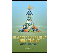 16 Ways You Can Help India Thrive: 2047 Viksit Bharat - 6th Book Of Pran T