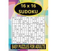 16 x 16 Sudoku Easy Puzzles for Adults: 100 Mega Sudoku Puzzles For Adults, Teens and Seniors