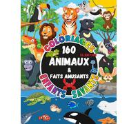 160 animaux à colorier & faits amusants !: XL Edition - Découvrez un monde coloré d'animaux étonnants - Coloriages Enfants Savants