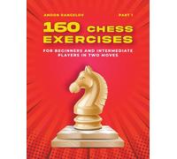 160 Chess Exercises For Beginners And Intermediate Players In Two Moves, Part 1