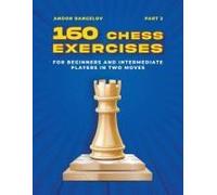 160 Chess Exercises For Beginners And Intermediate Players In Two Moves, Part 2
