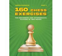 160 Chess Exercises For Beginners And Intermediate Players In Two Moves, Part 3