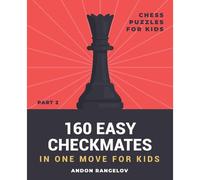 160 Easy Checkmates In One Move For Kids, Part 2