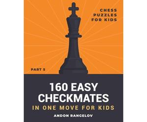 160 Easy Checkmates In One Move For Kids, Part 5