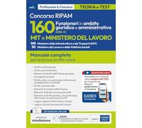 160 funzionari giuridico-amministrativo MIT e Ministero del lavoro. Manuale completo per la prova scritta unica. Con software di simulazione