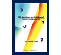 160 Questions sur la Kabbalah: Réponses à vos questions et plus.....