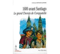1600 avant Santiago, le grand Chemin de Compostelle