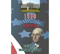 1600 Penn Avenue: George Washington
