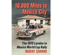 16000 Miles to Mexico City by Robert Connor Robert Connor (Auteur)