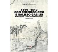 1614-1617 Con Federico Cesi E Galileo Galilei. Fra Acquasparta E Roma, Riano E Monterotondo, Prato E Firenze