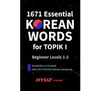 1671 Essential Korean Words for TOPIK I: Vocabulary in Context with 1671 Practical Korean Sentences for Beginner Levels 1-2
