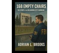 168 Empty Chairs: The Story of the Oklahoma City Bombing