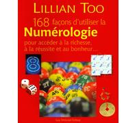 168 façons d'utiliser la numérologie pour accéder à la richesse, à la réussite et au bonheur