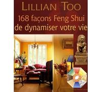 168 façons Feng Shui de dynamiser votre vie