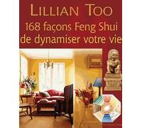 168 façons Feng-Shui de dynamiser votre vie