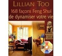 168 façons Feng Shui de dynamiser votre vie