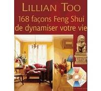 168 façons Feng-Shui de dynamiser votre vie Lillian Too (Auteur), ALICE FAGALDE (Traduction)