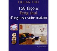 168 façons Feng shui d'organiser votre maison
