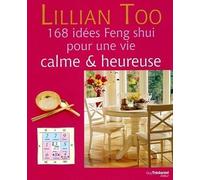 168 idées Feng Shui pour une vie calme & heureuse