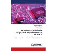 16bit Microprocessor Design and Implementation on FPGA - Muhammad Ahmed - KS OmniScriptum Publishing - Livre en Anglais Muhammad AhmedMuhammad Ahmed (Auteur)
