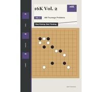 16K Vol. 2: 480 Tsumego Problems: Stop Clicking. Start Thinking.