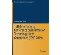 16th International Conference On Information Technology-New Generations (Itng 2019)