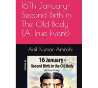 16Th January- Second Birth in The Old Body (A True Event)