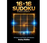 16x16 Sudoku Challenge: The Grandmaster Vault: 50 Expert-Level Puzzles with Solutions for Advanced Minds
