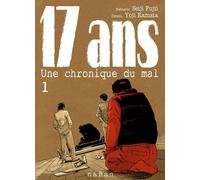 17 ans - Tome 01 Une chronique du mal - Seiji Fujii - Naban - broché - Manga