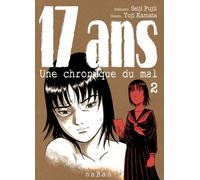 17 ans - Tome 02 Une chronique du mal - Seiji Fujii - Naban - broché - Manga