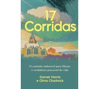 17 Corridas: O caminho imbatível para liberar o verdadeiro potencial da vida