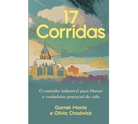 17 Corridas: O caminho imbatível para liberar o verdadeiro potencial da vida