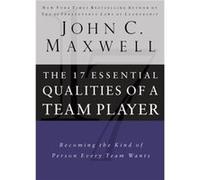 17 Essential Qualities of a Team Player Becoming the Kind of Person Every Team Wants by John C Maxwell John Maxwell (Auteur)