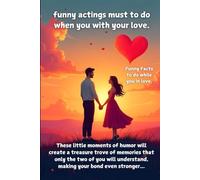 17 funny actings must to do when you with your love, Funny Facts to do while you in love, 85 pages, "6×9"inc size: This Funny habits can keep your relationship butter.