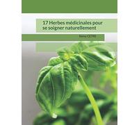 17 Herbes médicinales pour se soigner naturellement