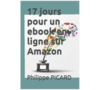 17 Jours Pour Un Ebook En Ligne Sur Amazon (Memo Rapide Kindle)