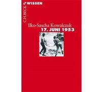 17. Juni 1953 | Ilko-Sascha Kowalczuk Ilko-Sascha KowalczukIlko-Sascha Kowalczuk (Auteur)