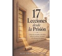 17 lecciones desde la prisión: Las cartas de un padre a sus hijos sobre el carácter, la mente y la vida que les espera