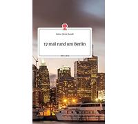 17 Mal Rund Um Berlin. Life Is A Story - Story.One