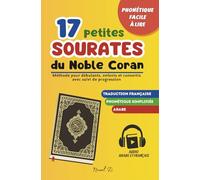 17 Petites Sourates du Noble Coran: Apprendre facilement le Coran, pour débutants, enfants et convertis, phonétique simple à prononcer, suivi de progression, audio français et arabe