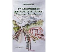17 Randonnées En Mobilité Douce - De Gare En Gare Dans Les Pyrénées