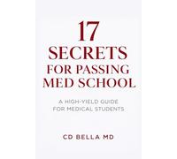 17 Secrets for Passing Med School: Proven Study Systems, Mental Shifts, and Exam Strategies Every Medical Student Needs to Survive and Succeed