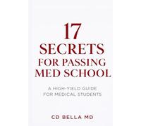 17 Secrets for Passing Med School: Proven Study Systems, Mental Shifts, and Exam Strategies Every Medical Student Needs to Survive and Succeed