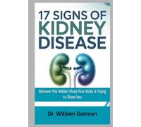 17 SIGNS OF KIDNEY DISEASE: Discover the Hidden Clues Your Body is Trying to Show You