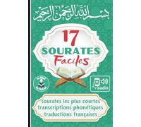 17 SOURATES FACILES: apprendre les sourates facilement pour enfants, débutants, convertis, sourates les plus courtes avec traduction, phonétique et audio