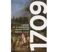 1709 L'année où la révolution n'a pas éclaté - Gauthier Aubert - Calype - broché - Essai