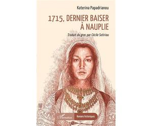 1715, dernier baiser à Nauplie - Katerina Papadrianou - L'harmattan - broché - Roman