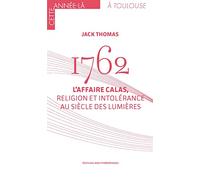 1762 L'affaire Calas: Religion et intolérance au siècle des lumières